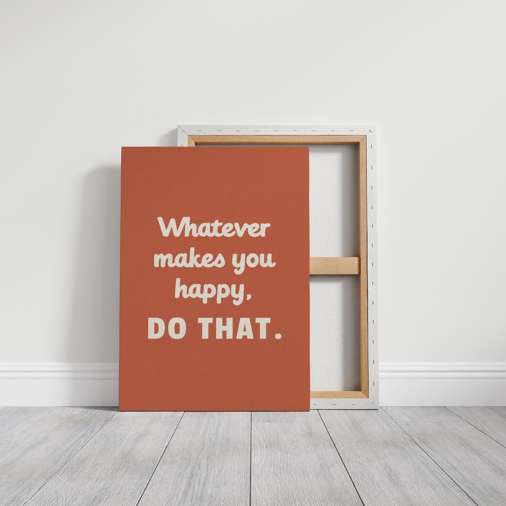 Whatever Makes You Happy Do That