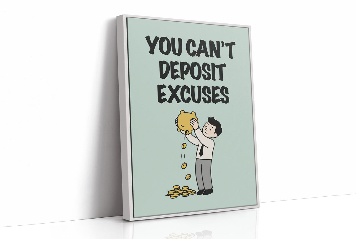 You Can't Deposit Excuses Piggy Bank Art
