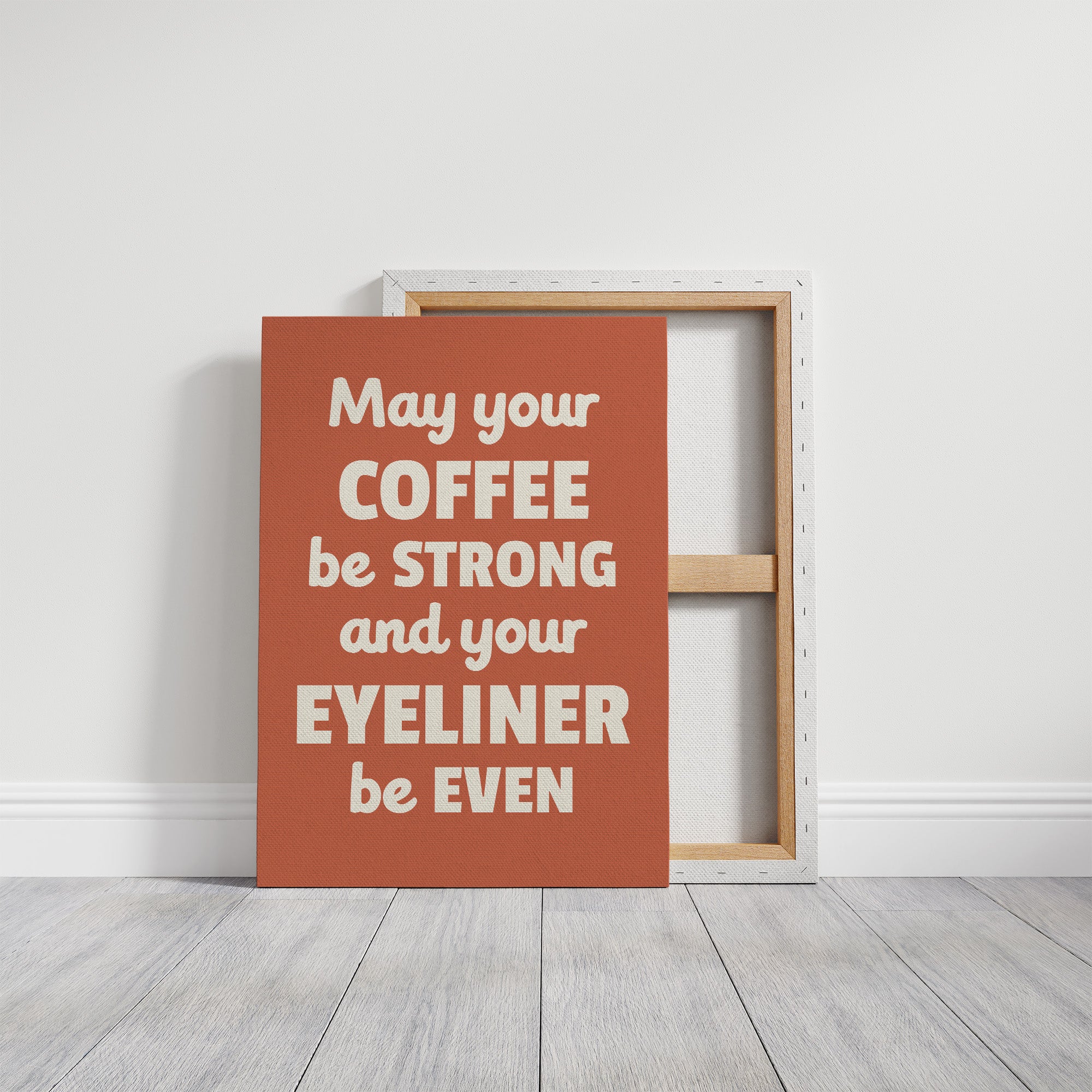 May Your Coffee Be Strong And Your Eyeliner Even