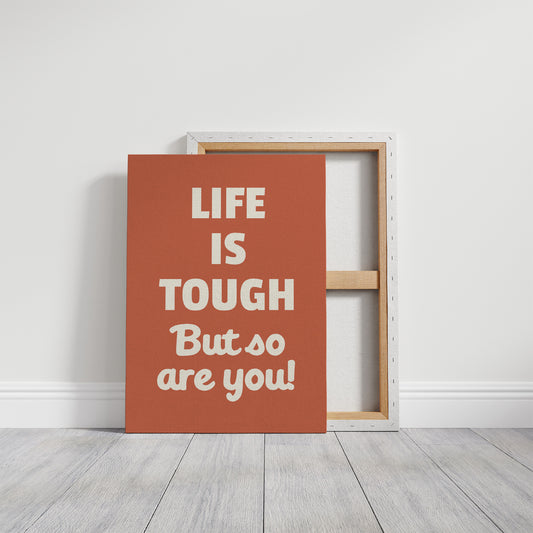 Life Is Tough But So Are You