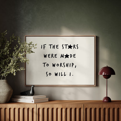So Will I Worship Stars Print