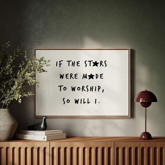 So Will I Worship Stars Print
