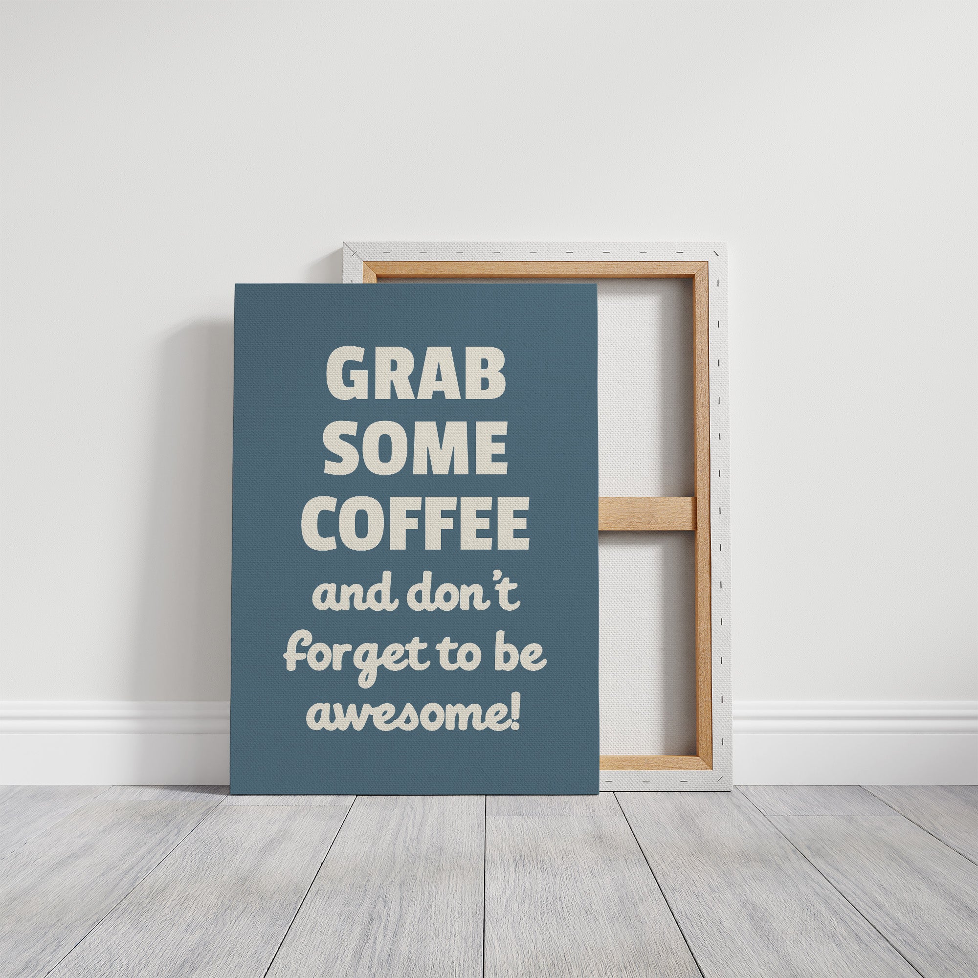 Grab Some Coffee Be Awesome