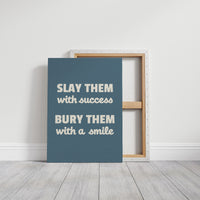 Slay Them With Success