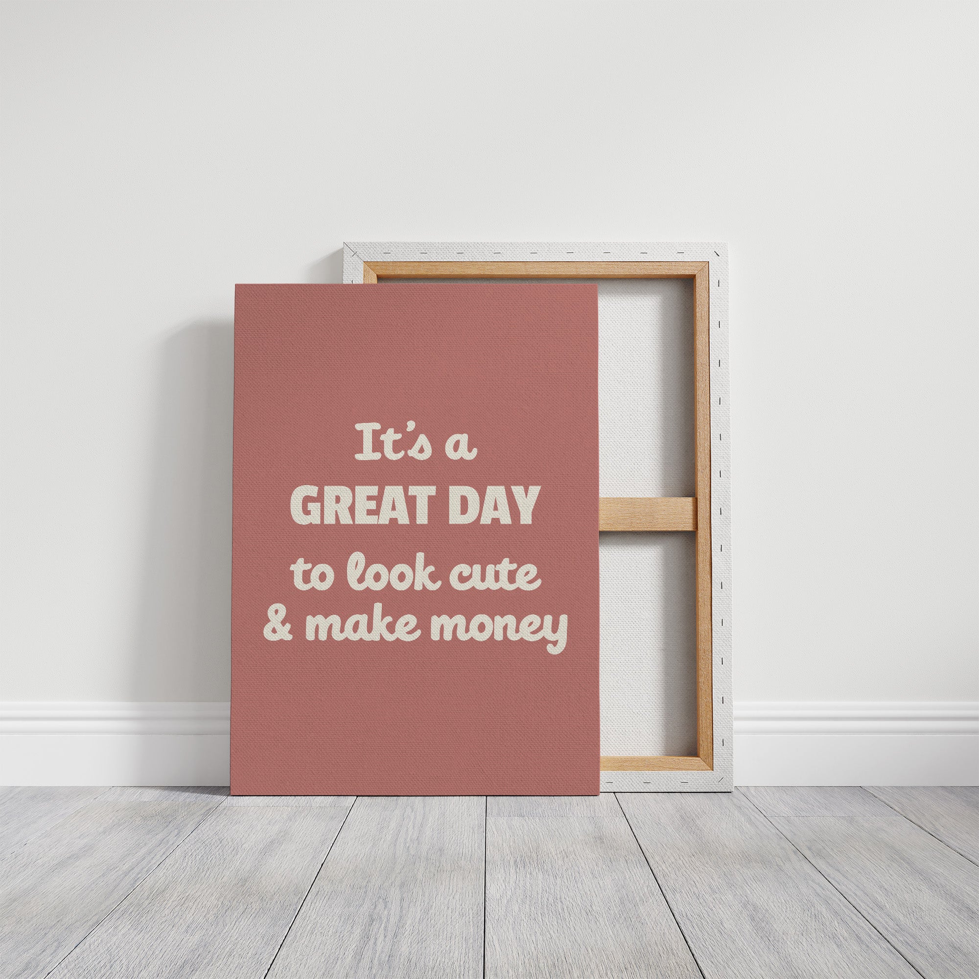 Great Day To Look Cute And Make Money