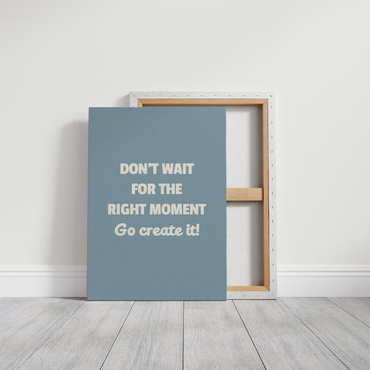 Create Your Right Moment