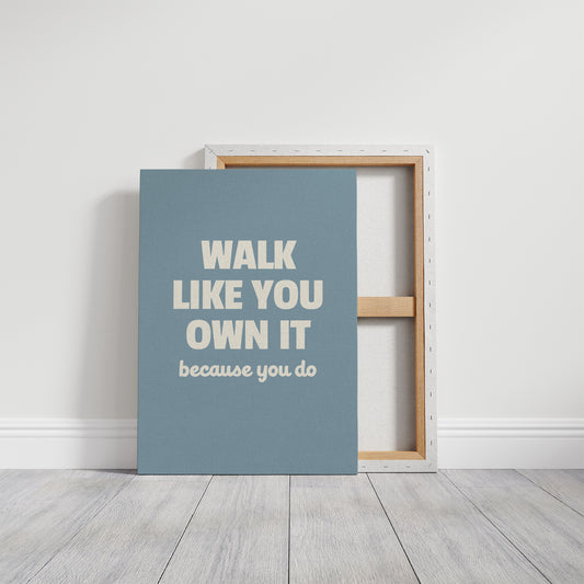 Walk Like You Own It