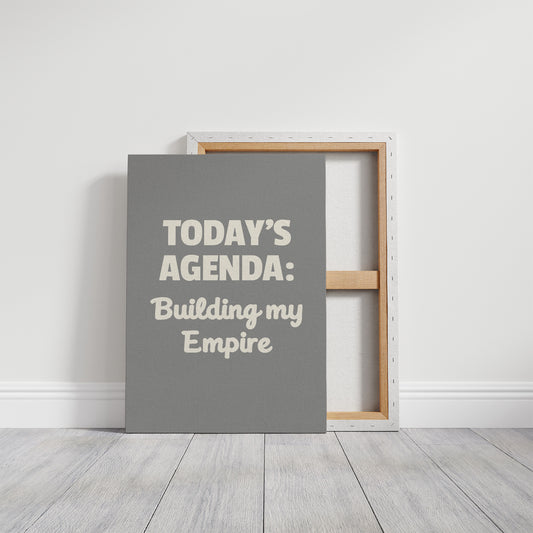 Todays Agenda Building My Empire