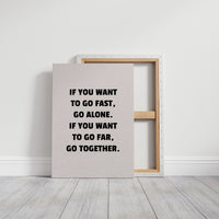 Go Fast Alone Go Far Together
