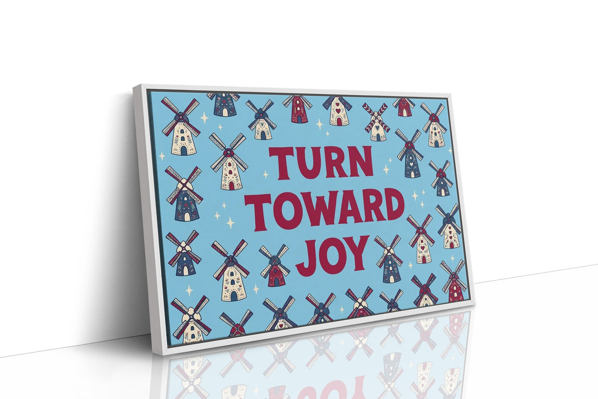 Turn Toward Joy: Windmill Power