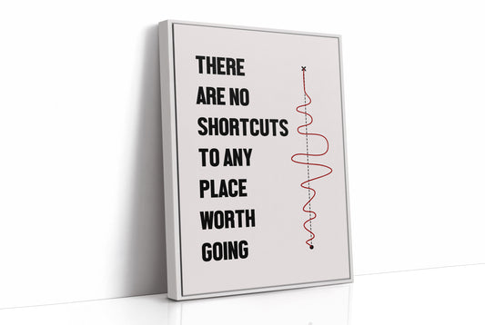 No Shortcuts Only The Long Way