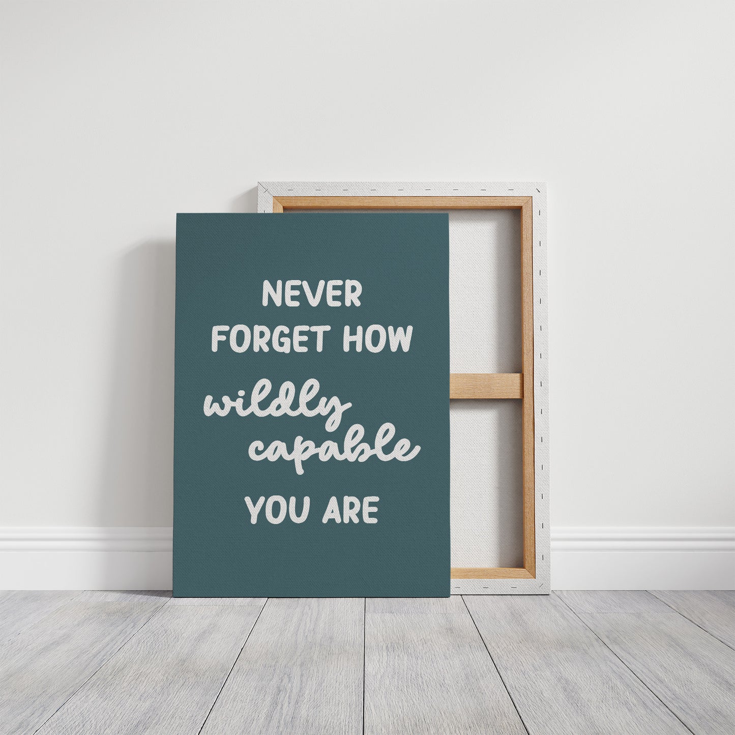 Never Forget How Wildly Capable You Are