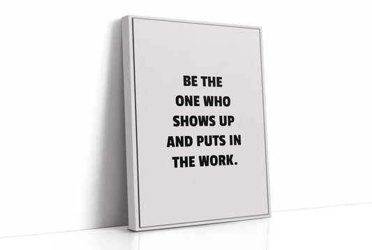 Show Up And Do The Work