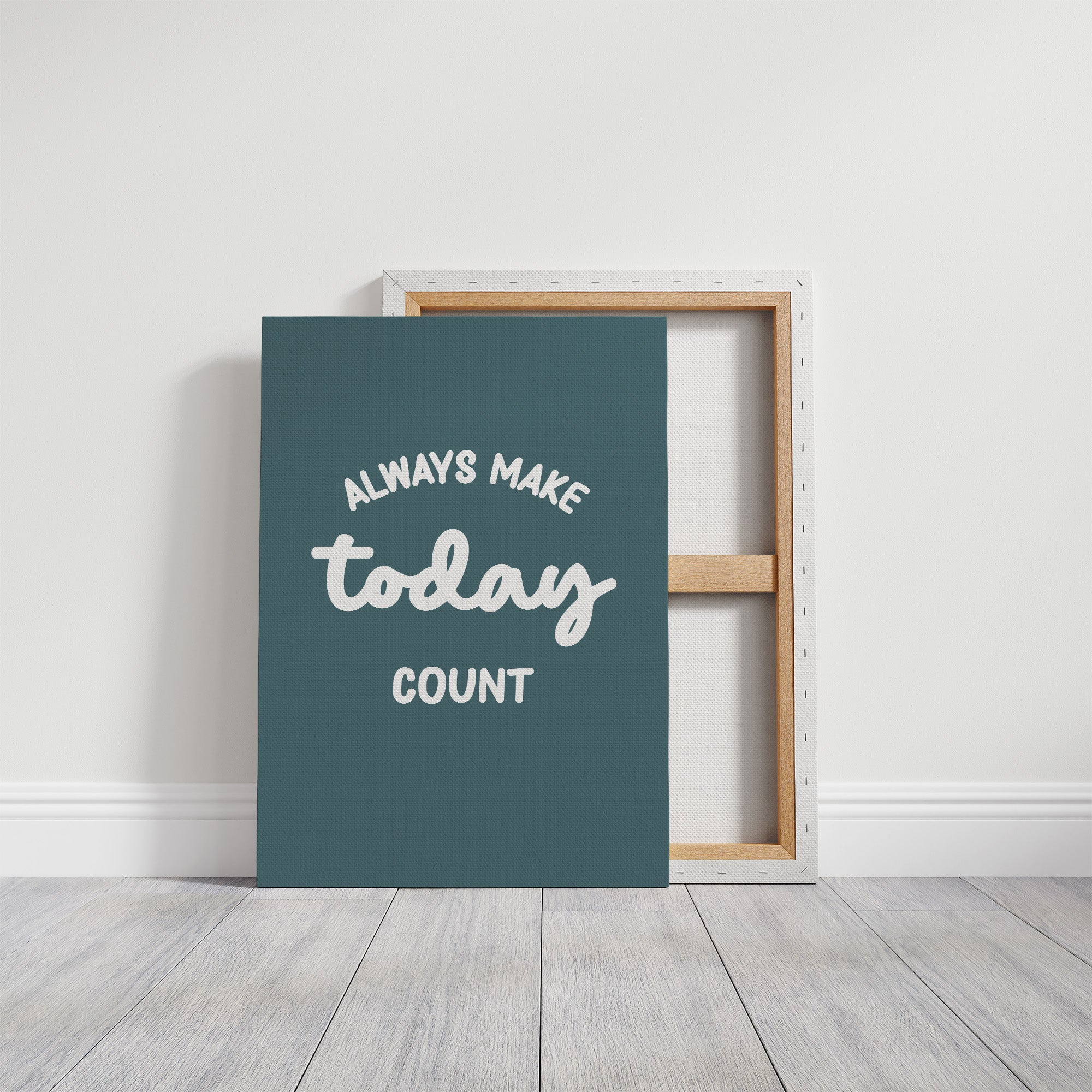 Always Make Today Count