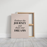 Embrace the Journey Chase Your Dreams