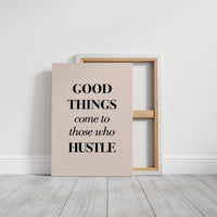 Good Things Come to Those Who Hustle
