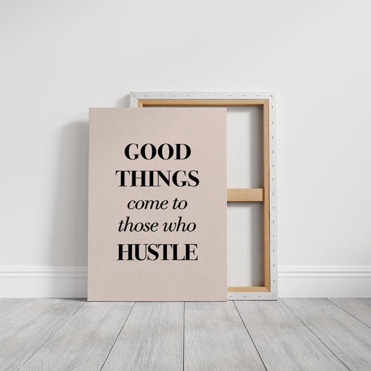 Good Things Come to Those Who Hustle
