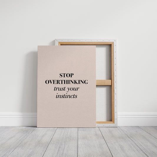 Stop Overthinking Trust Your Instincts