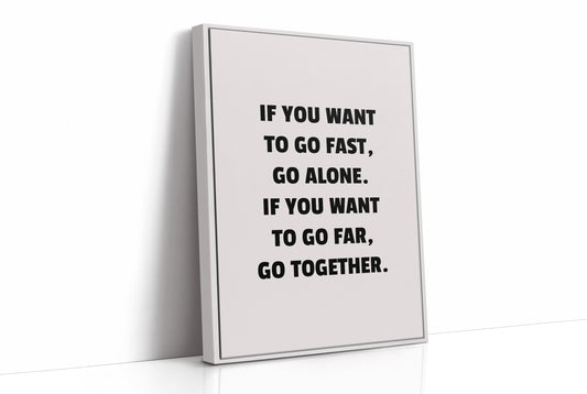Go Fast Alone Go Far Together