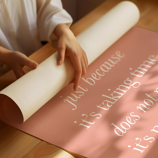 Just Because Its Taking Time Quote Print