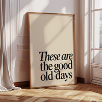 These Are the Good Old Days – A Reminder in Serif