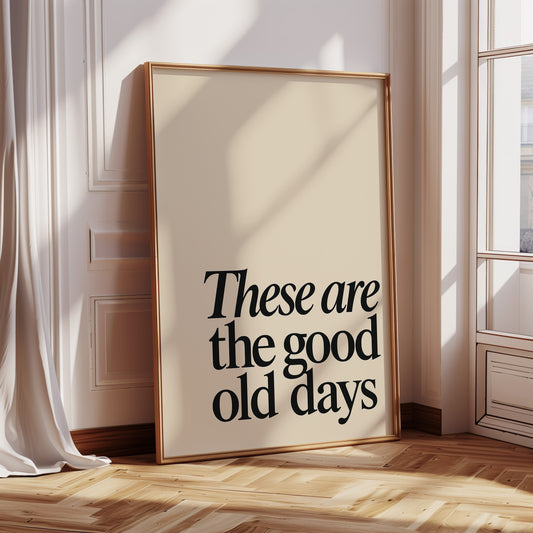 These Are the Good Old Days – A Reminder in Serif