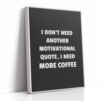 I Need Coffee Not Motivation