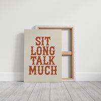 Sit Long Talk Much
