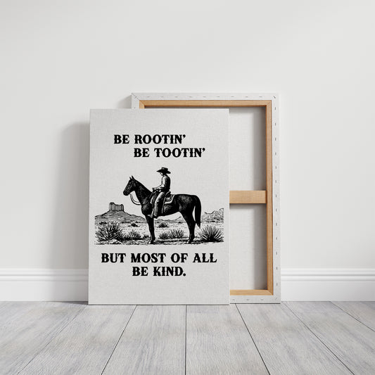 Be Rootin Be Tootin Be Kind