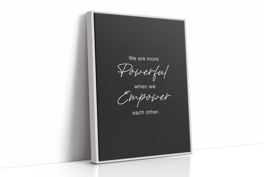 More Powerful When We Empower
