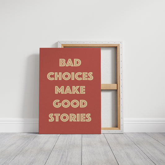 Bad Choices Make Good Stories — Retro Typography Print