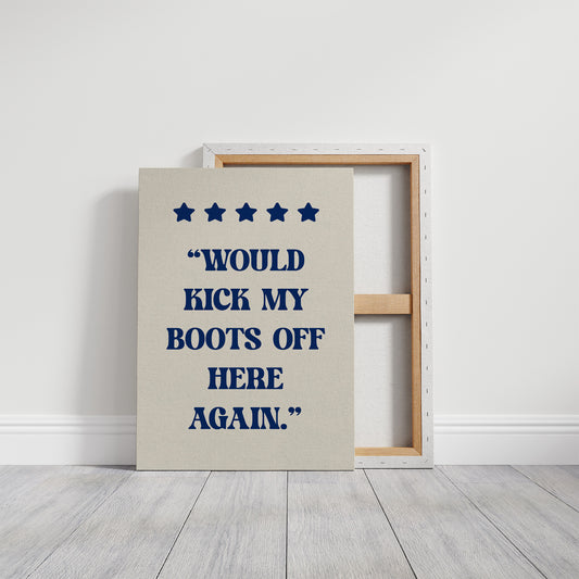 Would Kick My Boots Off Again