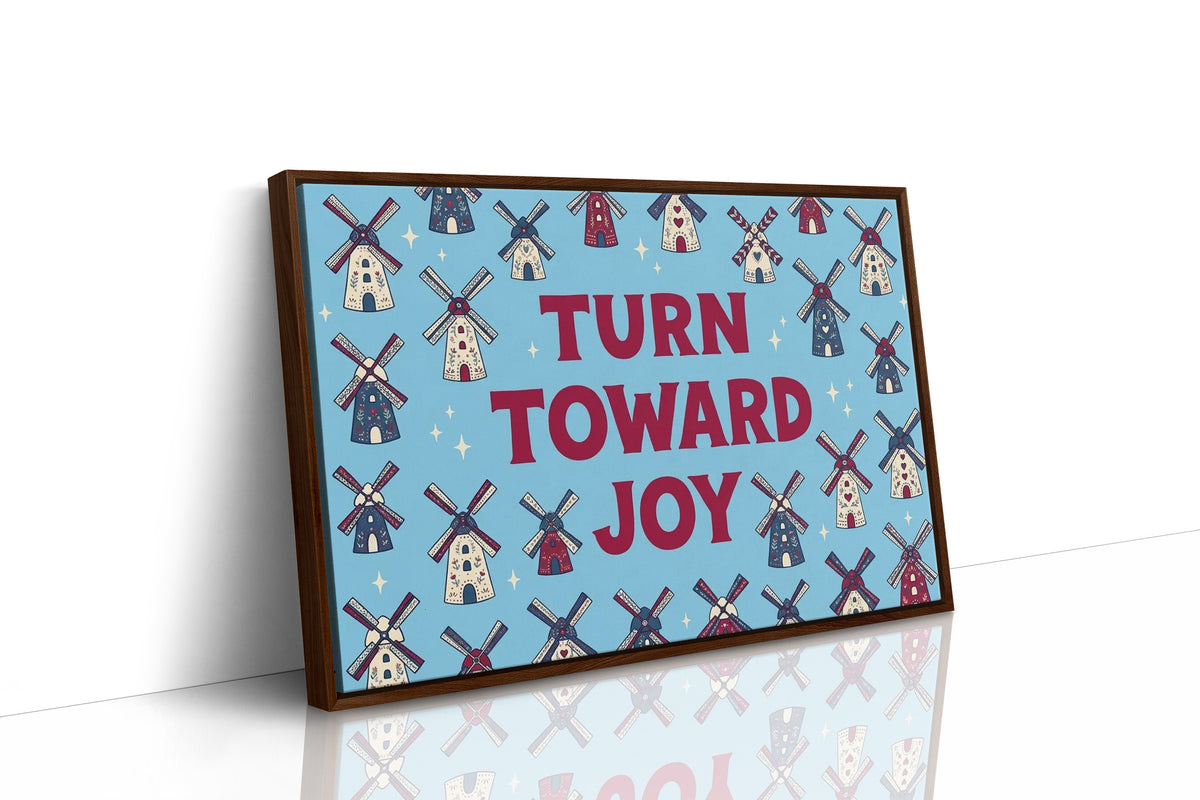 Turn Toward Joy: Windmill Power