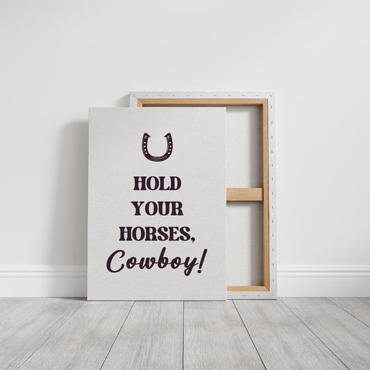 Hold Your Horses Cowboy