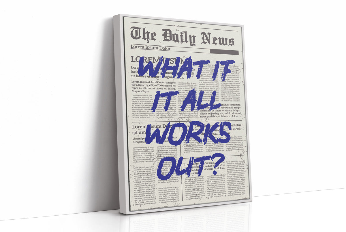 What If It All Works Out? Indigo Newsprint Edition