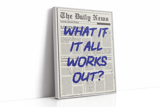 What If It All Works Out? Indigo Newsprint Edition
