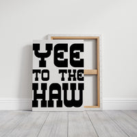 Yee To The Haw Bold Western Quote