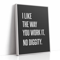 I Like The Way You Work It No Diggity