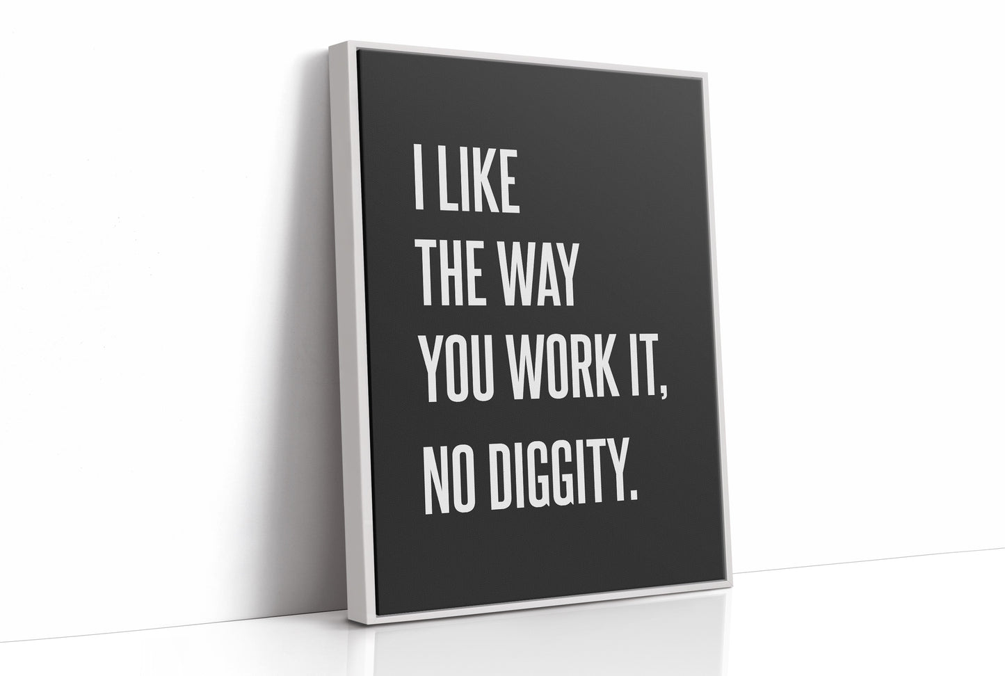 I Like The Way You Work It No Diggity