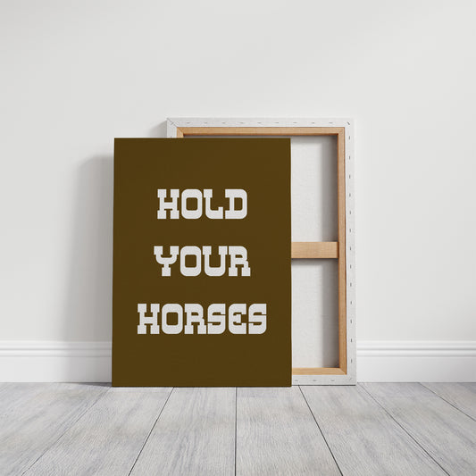 Hold Your Horses Bold Western Sign