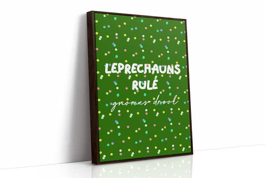 Leprechauns Rule, Gnomes Drool