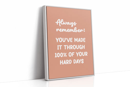 You Made It Through Hard Days