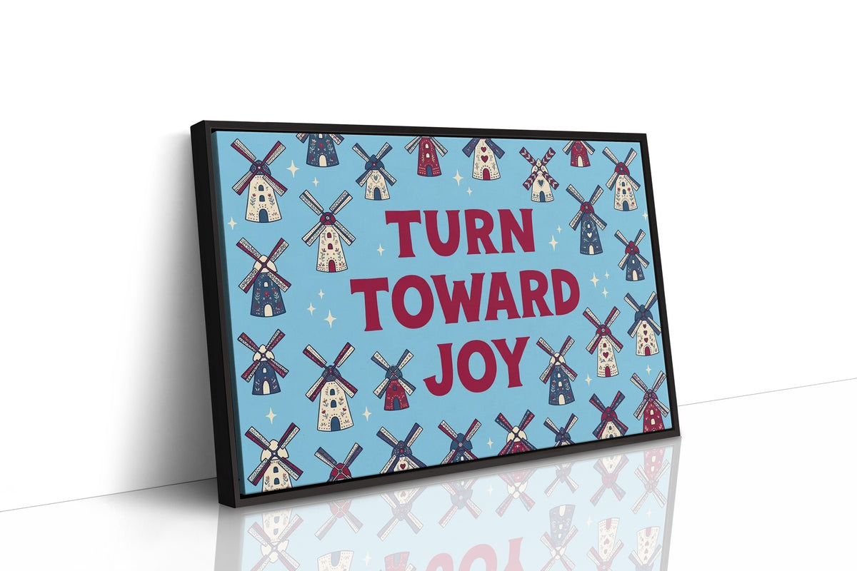 Turn Toward Joy: Windmill Power