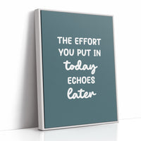 The Effort You Put In Today