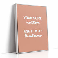 Your Voice Matters Use It With Kindness