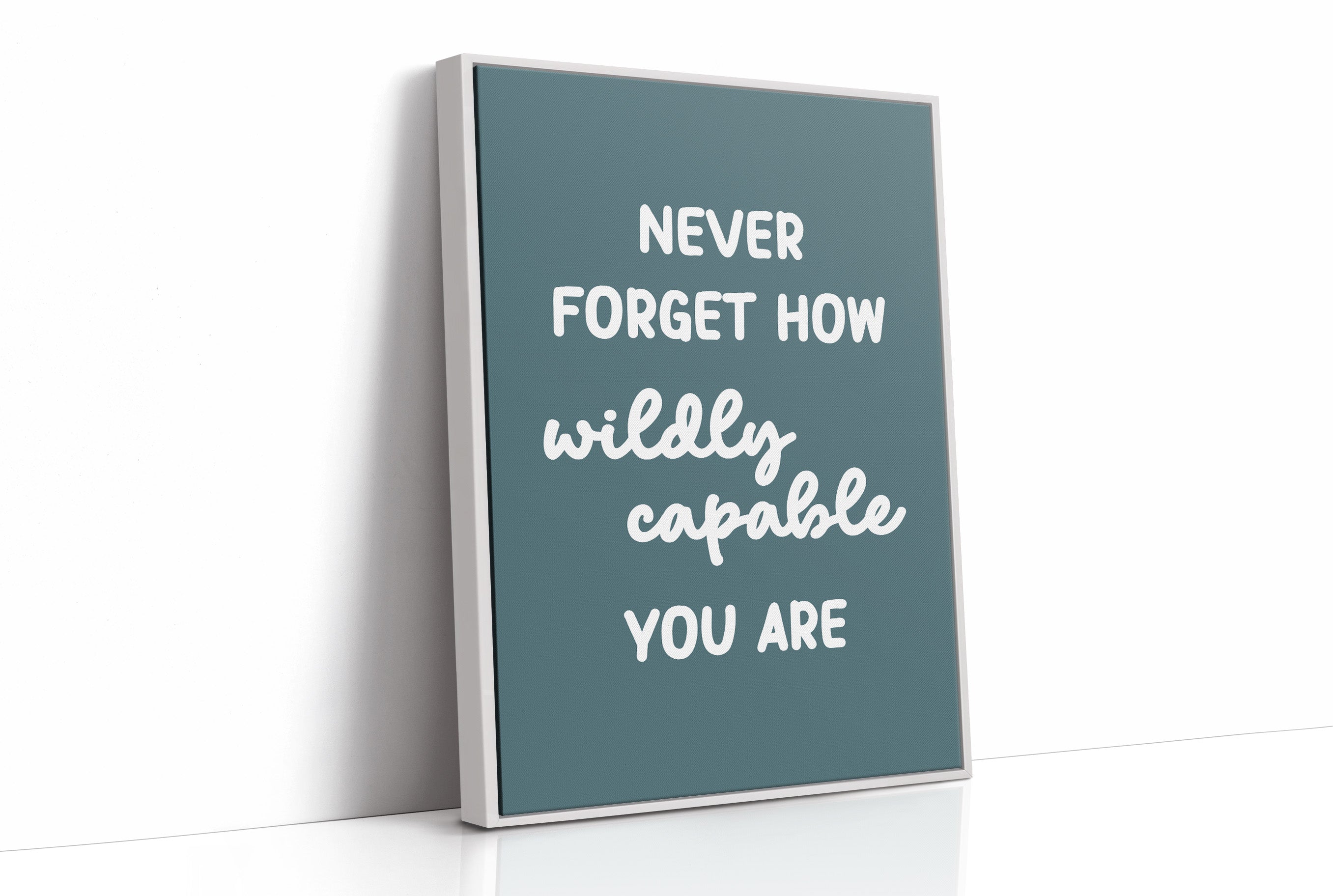 Never Forget How Wildly Capable You Are