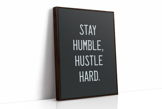Stay Humble, Hustle Hard