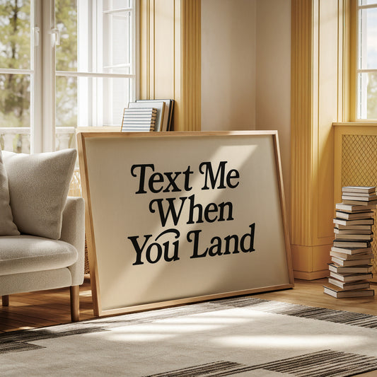 Text Me When You Land Serif Print