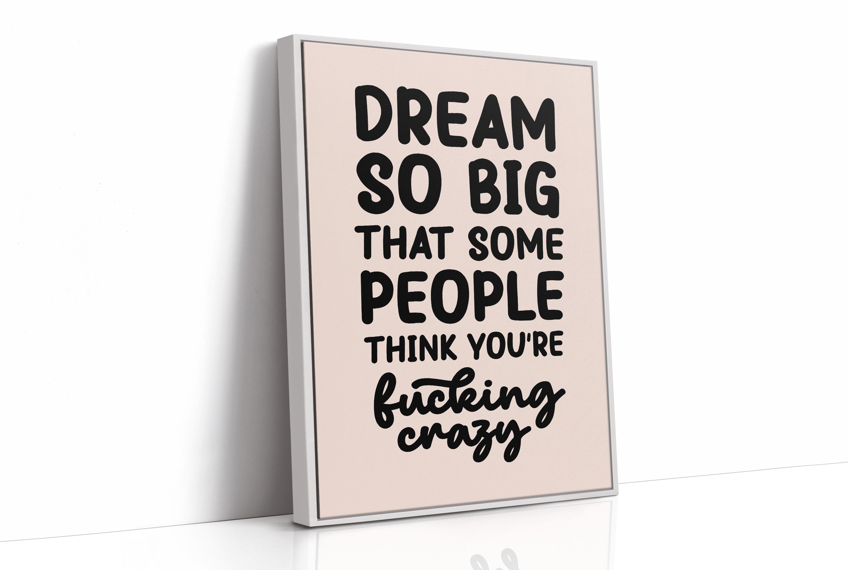 Dream So Big They Call You Crazy