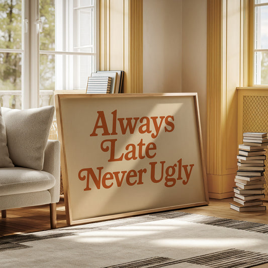 Always Late Never Ugly Retro Print